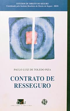 Contrato De Resseguro - Tipologia, Formação E Direito Internacional, do autor Paulo Luiz de Toledo Piza