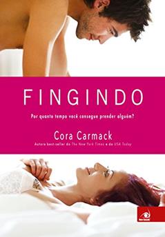 Fingindo (Perdendo-me Livro 2), do autor Cora Carmack