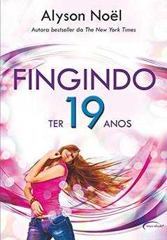 FINGINDO TER 19 ANOS, do autor ALYSON NOEL