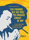 Ler "Vou Fingindo que sou Rico pra Ninguém Zombar de Mim": A Malandragem e o Humor pelas Letras de Noel, do autor Rafael Barreto Pinto Ler "Vou Fingindo que sou Rico pra Ninguém Zombar de Mim": A Malandragem e o Humor pelas Letras de Noel, do autor Rafael Barreto Pinto