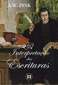 Ler A Interpretação das Escrituras (Obras de A.W. Pink Livro 2), do autor A.W. Pink Ler A Interpretação das Escrituras (Obras de A.W. Pink Livro 2), do autor A.W. Pink
