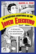 Ler As Intrépidas Aventuras de Um Jovem Executivo, do autor Daniel Pink
