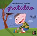 Ler Sentimentos e Virtudes - Gratidão, do autor James Misse; Pé Da Letra Ler Sentimentos e Virtudes - Gratidão, do autor James Misse; Pé Da Letra