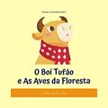 Ler O Boi Tufão e As Aves da Floresta (Fábulas Contemporâneas), do autor Gildeon Rocha
