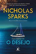 Ler O desejo: Quando uma pessoa está prestar a perder tudo, só o amor pode salvá-la, do autor Nicholas Sparks