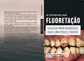 Ler FLUORETAÇÃO: DANOS IRREVERSÍVEIS NOS DENTES E OSSOS, do autor Victor Duarte