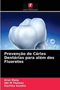 Ler Prevenção de Cáries Dentárias para além dos Fluoretos, do autor Arun Deep; Abi M Thomas; Ruchika Kundra Ler Prevenção de Cáries Dentárias para além dos Fluoretos, do autor Arun Deep; Abi M Thomas; Ruchika Kundra