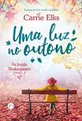 Ler Uma luz no outono (Vol. 4 As irmãs Shakespeare), do autor Carrie Elks