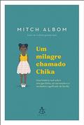 Ler Um milagre chamado Chika: Uma história real sobre uma garotinha, um terremoto e o verdadeiro significado de família, do autor Mitch Albom Ler Um milagre chamado Chika: Uma história real sobre uma garotinha, um terremoto e o verdadeiro significado de família, do autor Mitch Albom
