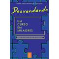 Ler Desvendando Um Curso em Milagres, do autor Maria Amélia Rodas De Carvalho Ler Desvendando Um Curso em Milagres, do autor Maria Amélia Rodas De Carvalho