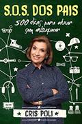 Ler S.O.S. dos pais: 500 dicas para educar sem enlouquecer, do autor Cris Poli Ler S.O.S. dos pais: 500 dicas para educar sem enlouquecer, do autor Cris Poli