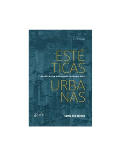 Ler Estéticas Urbanas - Da Pólis Grega a Metrópole Contemporânea, do autor Sonia Hilf Schulz