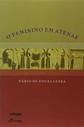 Ler O Feminino em Atenas, do autor Fábio de Souza Lessa Ler O Feminino em Atenas, do autor Fábio de Souza Lessa
