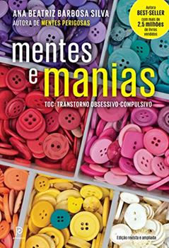 Mentes e manias: TOC: Transtorno obsessivo-compulsivo, do autor Dra. Ana Beatriz Barbosa Silva