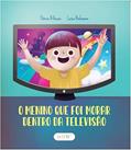 Ler O menino que foi morar dentro da televisão, do autor Flávia Vilhena Ler O menino que foi morar dentro da televisão, do autor Flávia Vilhena