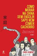 Ler Como Morar na China sem Engolir Sapo nem Comer Cachorro, do autor Chris Dumont