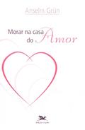 Ler Morar na casa do amor, do autor Anselm Grün Ler Morar na casa do amor, do autor Anselm Grün