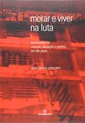 Ler Morar e Viver na Luta. Movimentos de Moradia, Fabulação e Política em São Paulo, do autor Stella Paterniani Ler Morar e Viver na Luta. Movimentos de Moradia, Fabulação e Política em São Paulo, do autor Stella Paterniani