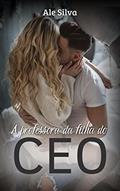 Ler A professora da filha do CEO, do autor Ale Silva