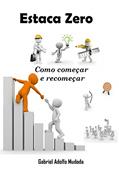 Ler Estaca Zero: Como começar e recomeçar, do autor Gabriel Adolfo Mudoda Ler Estaca Zero: Como começar e recomeçar, do autor Gabriel Adolfo Mudoda
