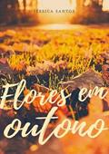Ler Flores em Outono, do autor Jéssica Santos