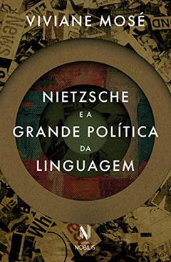 Nietzsche e a grande política da linguagem, do autor Viviane Mosé