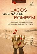 Ler Laços que não se rompem, do autor Sulamita Santos; Margarida da Cunha