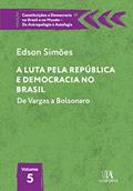 Ler A Luta Pela República e Democracia no Brasil: de Vargas a Bolsonaro (Volume 5), do autor Edson Simões