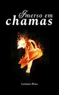 Ler Imerso em chamas, do autor Laiana Dias Morais