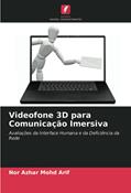 Ler Videofone 3D para Comunicação Imersiva: Avaliações da Interface Humana e da Deficiência da Rede, do autor Nor Azhar Mohd Arif