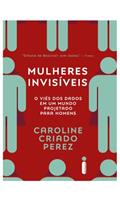Ler Mulheres invisíveis: O viés dos dados em um mundo projetado para homens, do autor Caroline Criado Perez