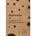 Ler Pluriverso, do autor Kothari; Salleh; Escobar; Demaria; Acost