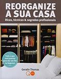 Ler Reorganize a sua casa : Dicas, técnicas & segredos, do autor Quarto Publishing
