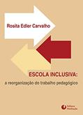 Ler Escola Inclusiva. A Reorganização do Trabalho Pedagógico, do autor Rosita Edler Carvalho