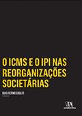 Ler O ICMS e o IPI nas Reorganizações Societárias, do autor Guilherme Giglio