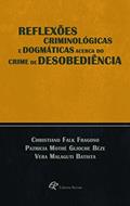 Ler Reflexões criminológicas e dogmáticas acerca do crime de desobediência, do autor Christiano Falk Fragoso; Patricia Mothé Glioche Béze; Vera Malaguti Batista Ler Reflexões criminológicas e dogmáticas acerca do crime de desobediência, do autor Christiano Falk Fragoso; Patricia Mothé Glioche Béze; Vera Malaguti Batista