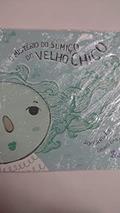 Ler O mistério do sumiço do velho Chico, do autor Socorro Lacerda