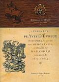 Ler Yves D'Évreux: História das Coisas Mais Memoráveis Ocorridas no Maranhão nos Anos de 1613 e 1614 (Volume 4), do autor Fundação Darcy Ribeiro Ler Yves D'Évreux: História das Coisas Mais Memoráveis Ocorridas no Maranhão nos Anos de 1613 e 1614 (Volume 4), do autor Fundação Darcy Ribeiro