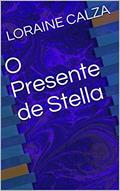 Ler O Presente de Stella, do autor LORAINE CALZA