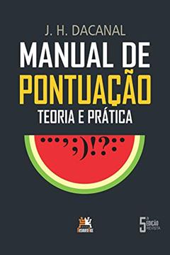Manual de pontuação - Teoria e prática: Teoria e prática, do autor J.H. Dacanal