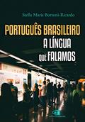 Ler Português brasileiro, a língua que falamos, do autor Stella Maris Bortoni-Ricardo