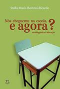 Ler Nós cheguemu na escola, e agora? Sociolinguística & educação (Linguag[gem] Livro 11), do autor Stella Maris Bortoni-Ricardo