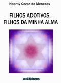 Ler Filhos adotivos, filhos da minha alma, do autor Naomy Cezar de Meneses Ler Filhos adotivos, filhos da minha alma, do autor Naomy Cezar de Meneses