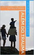 Ler Além do trauma: Construindo uma família adotiva para além dos traumas, do autor Leticia de Paiva Rothen Sato Ler Além do trauma: Construindo uma família adotiva para além dos traumas, do autor Leticia de Paiva Rothen Sato