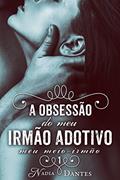 Ler A Obsessão do Meu Irmão Adotivo (Meu Meio-Irmão #1), do autor Nadia Dantes Ler A Obsessão do Meu Irmão Adotivo (Meu Meio-Irmão #1), do autor Nadia Dantes
