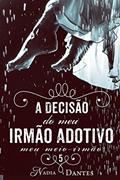 Ler A Decisão do Meu Irmão Adotivo (Meu Meio-Irmão #5), do autor Nadia Dantes Ler A Decisão do Meu Irmão Adotivo (Meu Meio-Irmão #5), do autor Nadia Dantes