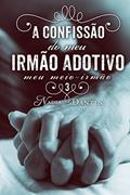 Ler A Confissão do Meu Irmão Adotivo (Meu Meio-Irmão #3), do autor Nadia Dantes Ler A Confissão do Meu Irmão Adotivo (Meu Meio-Irmão #3), do autor Nadia Dantes