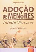 Ler Adoção de Menores - Intuitu Personae - Apresentação Dra. Maria Helena Diniz, do autor Suely Mitie Kusano Ler Adoção de Menores - Intuitu Personae - Apresentação Dra. Maria Helena Diniz, do autor Suely Mitie Kusano