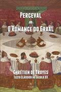 Ler Perceval ou O Romance do Graal, do autor Chrétien de Troyes Ler Perceval ou O Romance do Graal, do autor Chrétien de Troyes