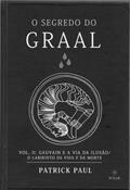 Ler O Segredo do Graal, Volume II: Gauvain e a Via da Ilusão - Labirinto da Vida e da Morte, do autor Patrick Paul Ler O Segredo do Graal, Volume II: Gauvain e a Via da Ilusão - Labirinto da Vida e da Morte, do autor Patrick Paul